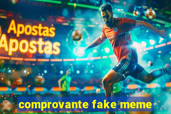 comprovante fake meme